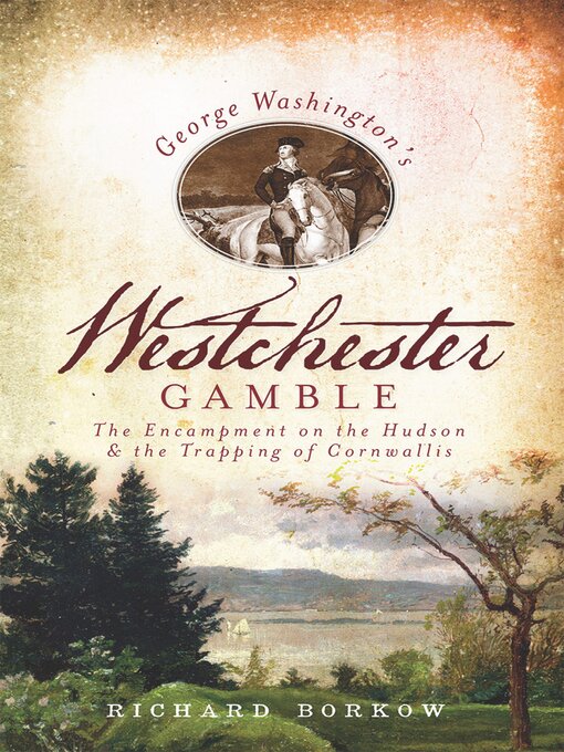 Title details for George Washington's Westchester Gamble by Richard Borkow - Wait list